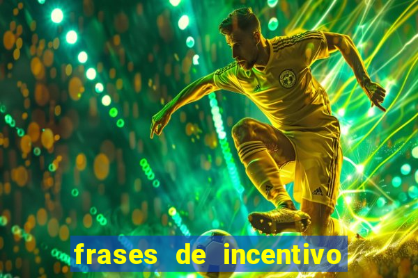 frases de incentivo para jogadores de futebol